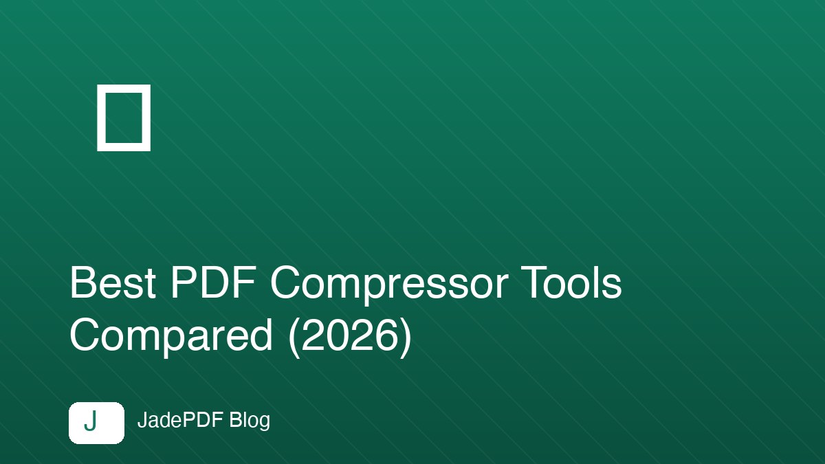 Best PDF Compressor Tools Compared (2026)